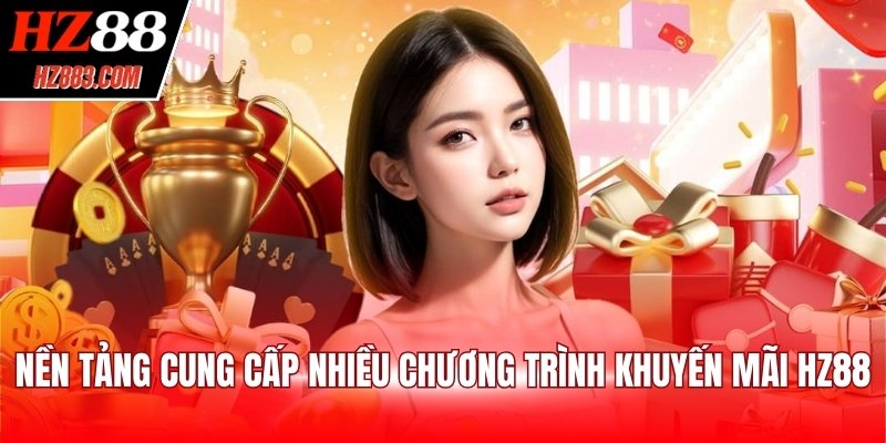Nền tảng cung cấp nhiều chương trình khuyến mãi HZ88